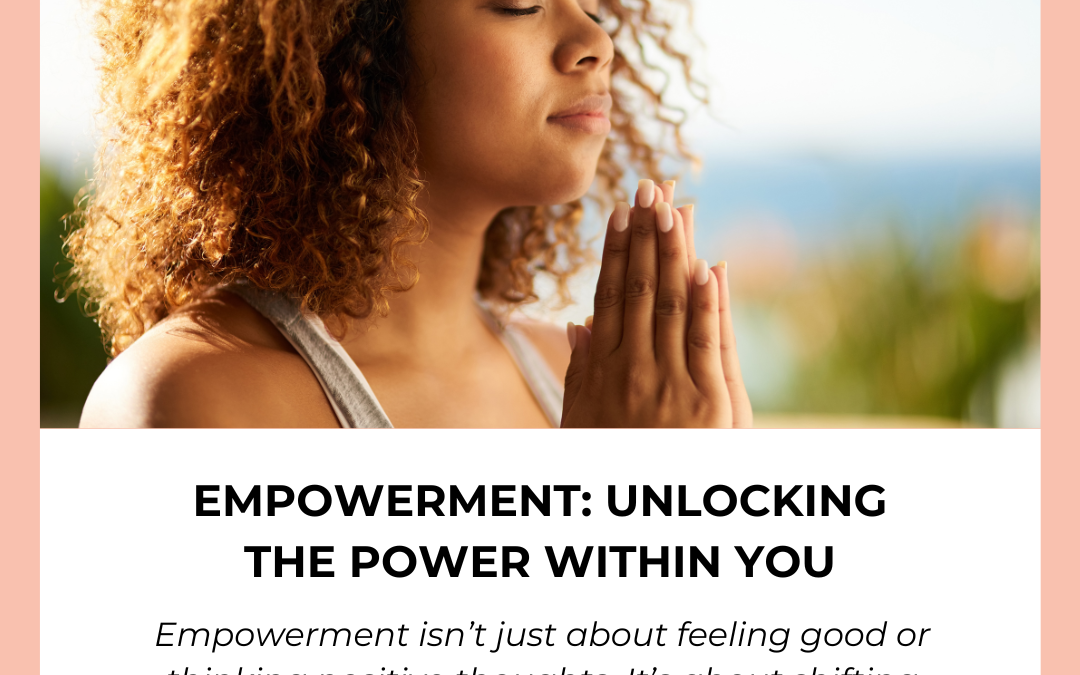 Empowerment – Unlocking the Power Within You